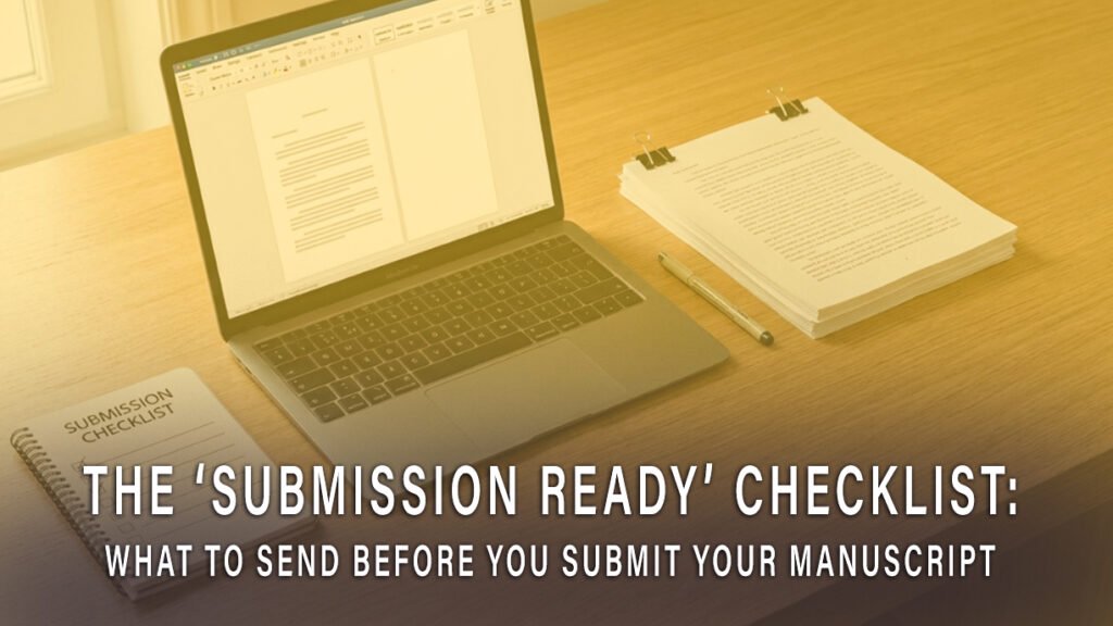 The “Submission Ready” Checklist: What to Send Before You Submit Your Manuscript